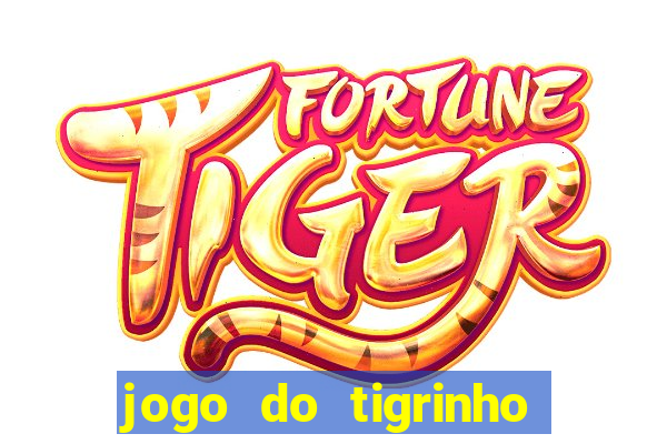 jogo do tigrinho gratis sem deposito